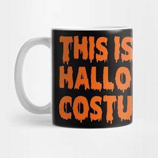 THIS IS MY HALLOWEEN COSTUME Mug